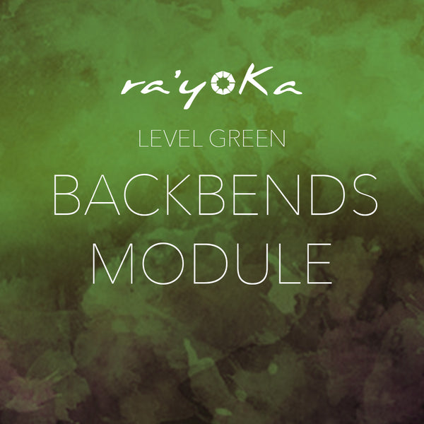 Level Green BACKBENDS Module VIDEO DOWNLOAD